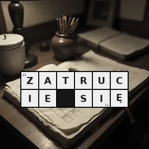 Hasło krzyżówkowe nieintencjonalnie dostarczenie do własnego organizmu trujących substancji - zatrucie się – rozwiązanie, synonimy, podpowiedzi i definicje krzyżówkowe